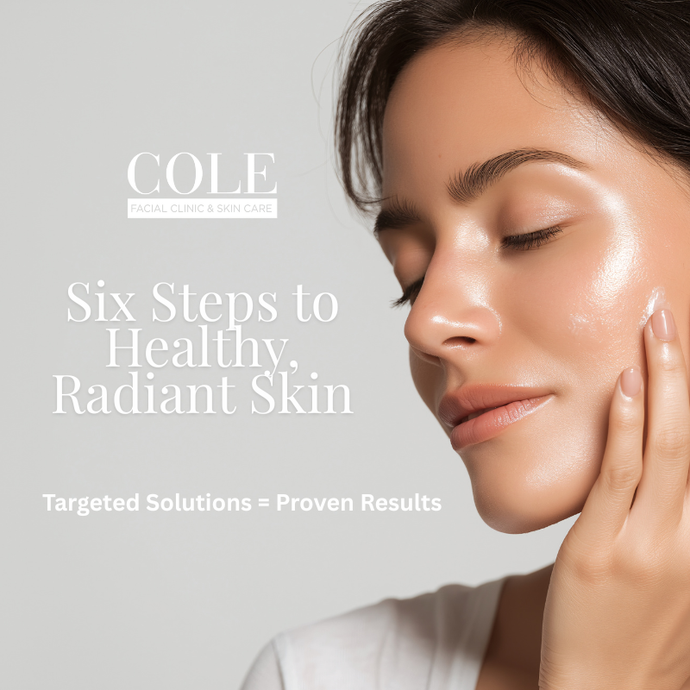 Introducing The Cole Facial System: Six Steps to Healthy, Radiant Skin